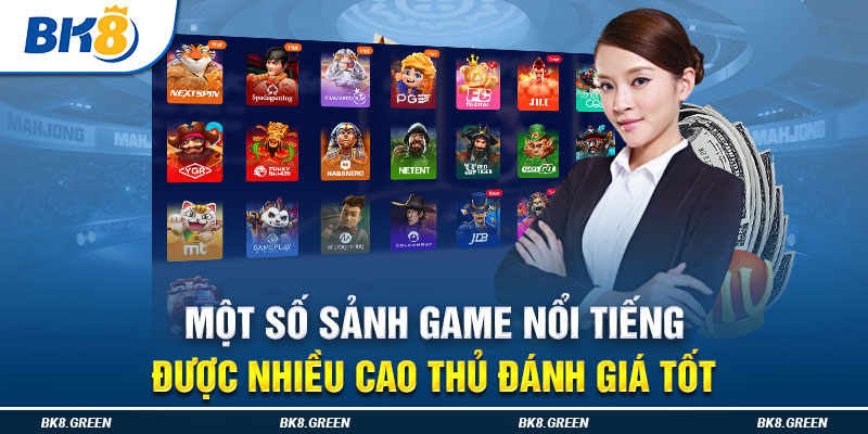 Một số sảnh game nổi tiếng được nhiều cao thủ đánh giá tốt