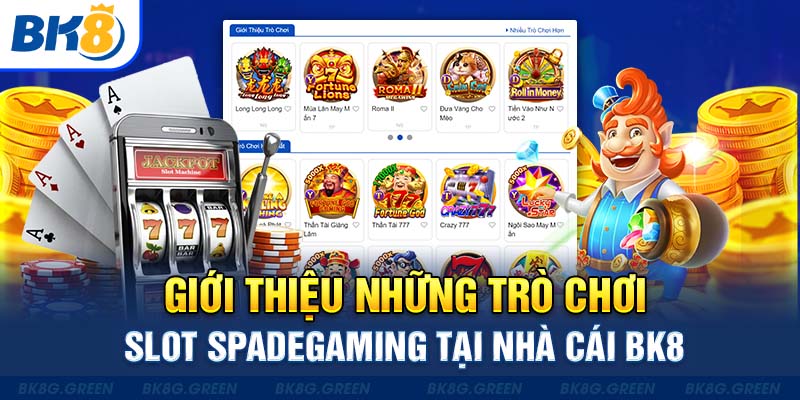 Giới thiệu những trò chơi slot Spadegaming tại nhà cái BK8