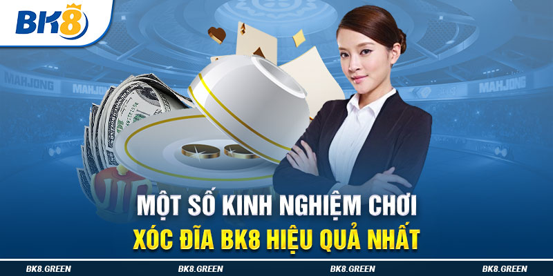 Một số kinh nghiệm chơi xóc đĩa BK8 hiệu quả nhất từ các tay chơi