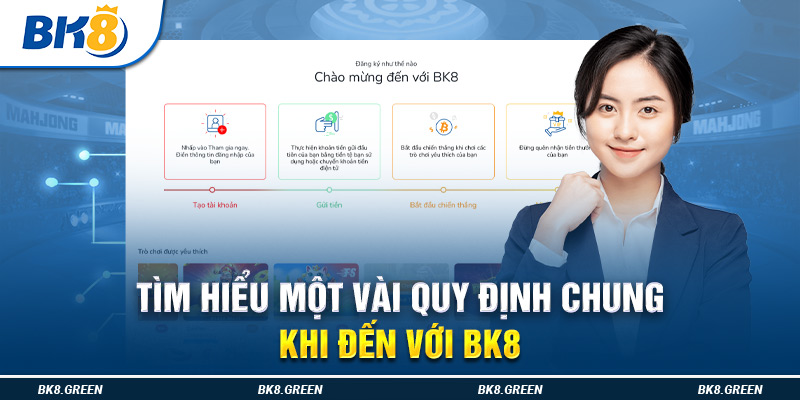 Tìm hiểu một vài quy định chung khi đến với BK8