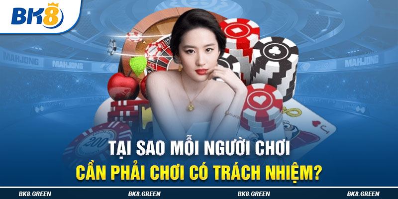 Tại sao mỗi người chơi cần phải chơi có trách nhiệm?