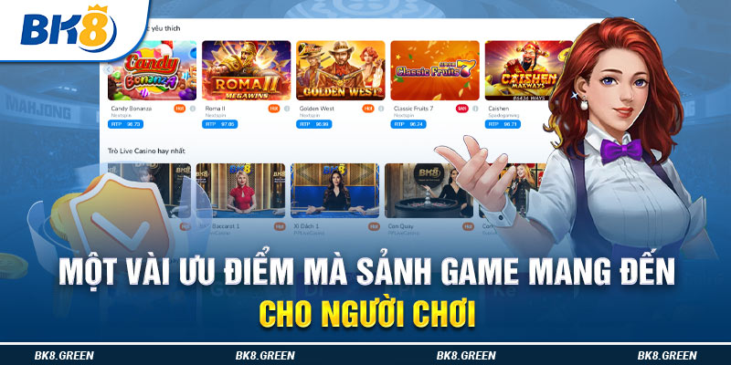 Một vài ưu điểm mà sảnh game mang đến cho người chơi