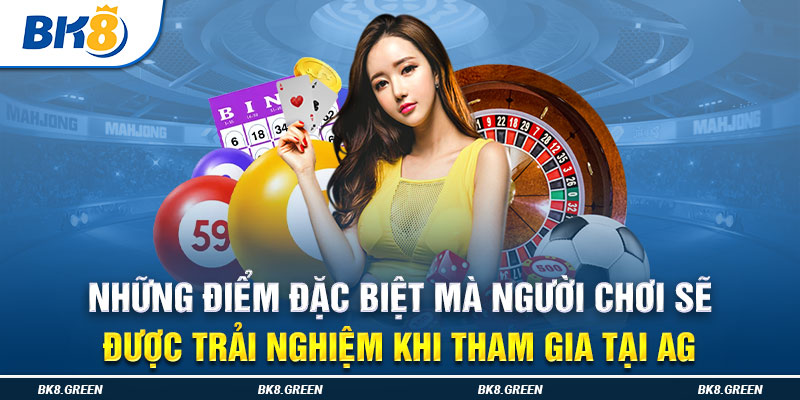 Những điểm đặc biệt mà người chơi sẽ được trải nghiệm khi tham gia tại AG