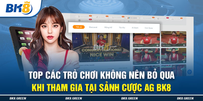 Top các trò chơi không nên bỏ qua khi tham gia tại sảnh cược AG BK8