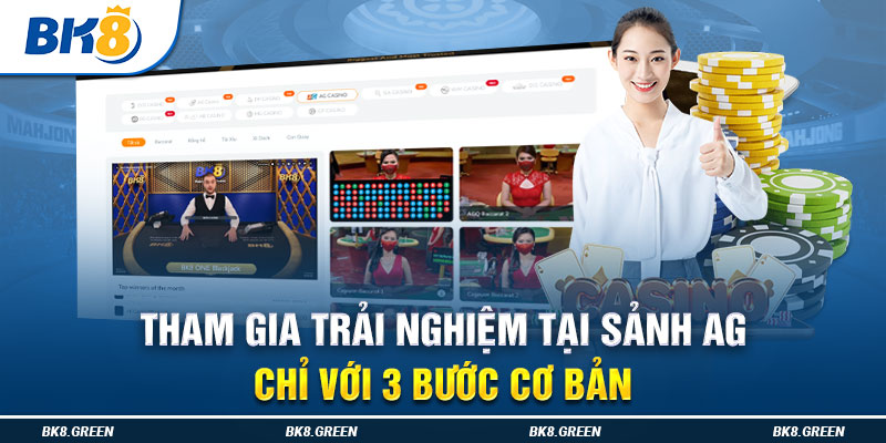 Tham gia trải nghiệm tại sảnh AG chỉ với 3 bước cơ bản