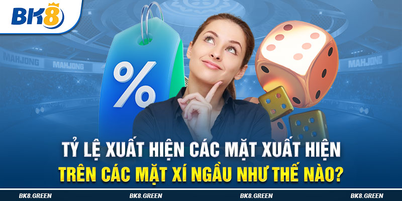 Tỷ lệ xuất hiện các mặt xuất hiện trên các mặt xí ngầu như thế nào?Tỷ lệ xuất hiện các mặt xuất hiện trên các mặt xí ngầu như thế nào?