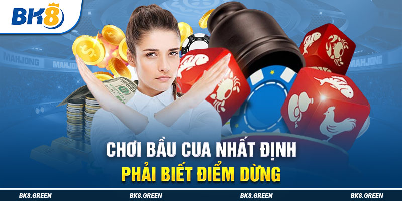 Chơi bầu cua nhất định phải biết điểm dừng