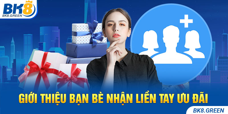 Giới thiệu bạn bè nhận liền tay ưu đãi