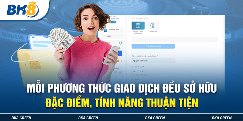 Mỗi phương thức giao dịch đều sở hữu đặc điểm, tính năng thuận tiện 