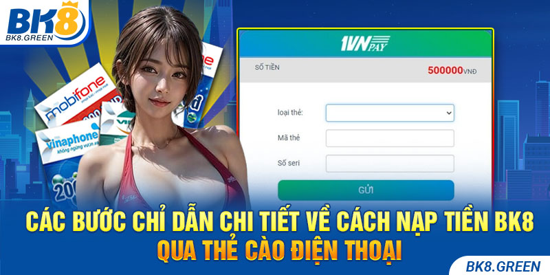 Các bước chỉ dẫn chi tiết về cách nạp tiền BK8 qua thẻ cào điện thoại