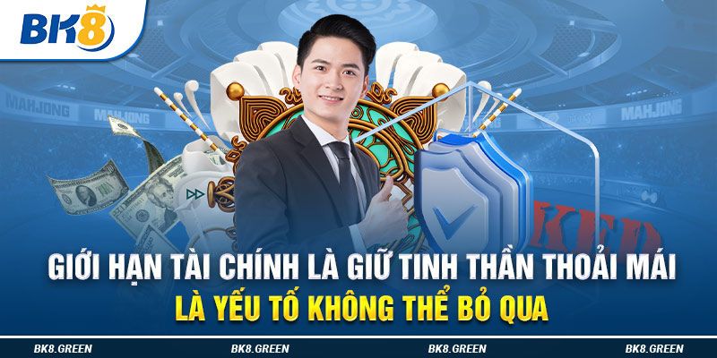 Giới hạn tài chính là giữ tinh thần thoải mái là yếu tố không thể bỏ qua