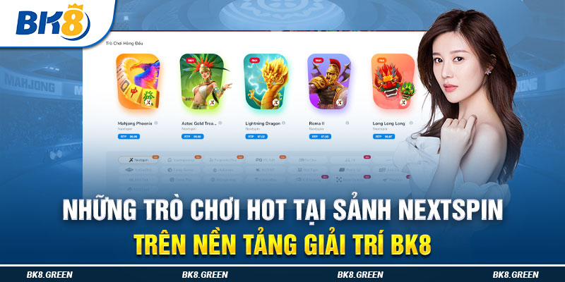 Những trò chơi hot tại sảnh Nextspin trên nền tảng giải trí BK8