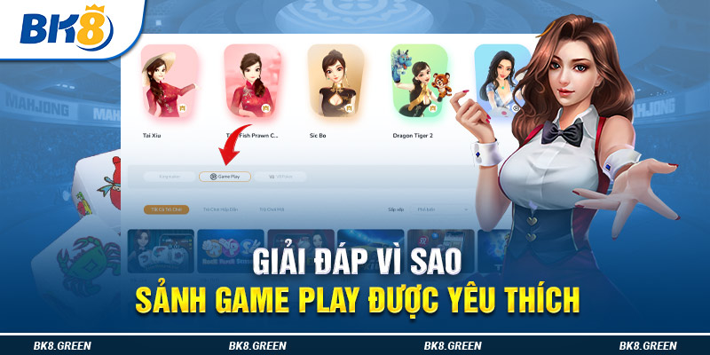 Giải đáp vì sao sảnh game Play được yêu thích