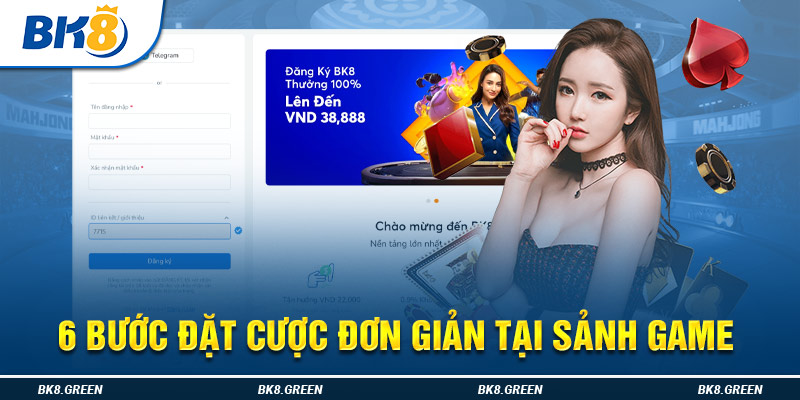 6 bước đặt cược đơn giản tại sảnh game