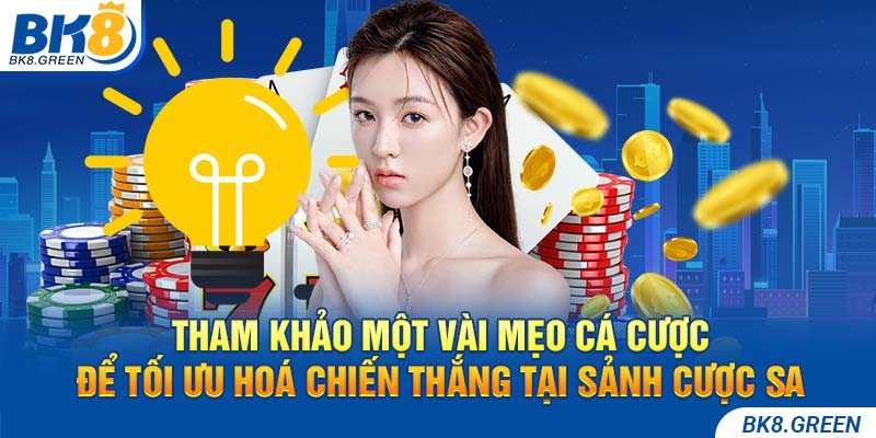 Tham khảo một vài mẹo cá cược để tối ưu hoá chiến thắng tại sảnh cược SA