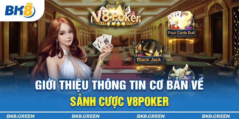 Giới thiệu thông tin cơ bản về sảnh cược V8Poker