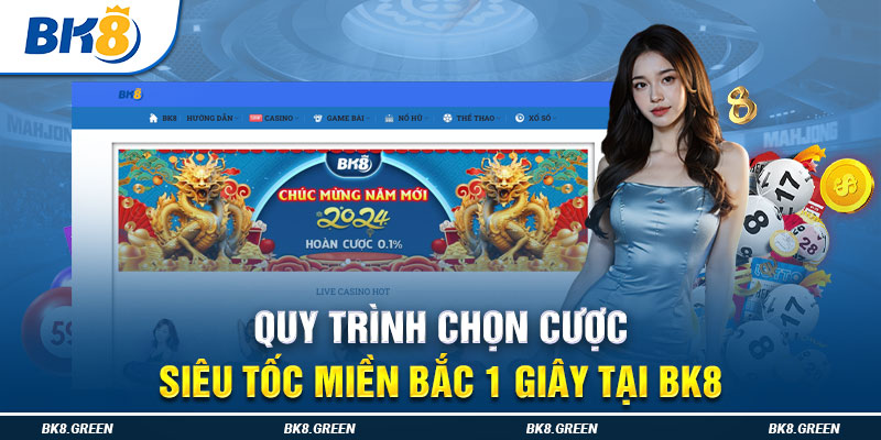 Quy trình chọn cược Siêu Tốc Miền Bắc 1 Giây tại Bk8