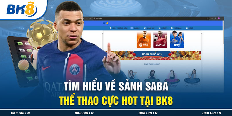 Tìm hiểu về sảnh Saba - Thể thao cực hot tại BK8