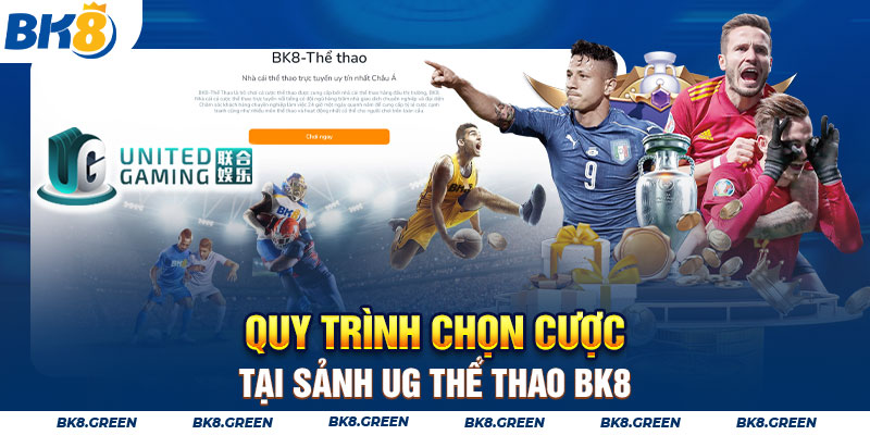 Quy trình chọn cược tại sảnh UG Thể Thao Bk8