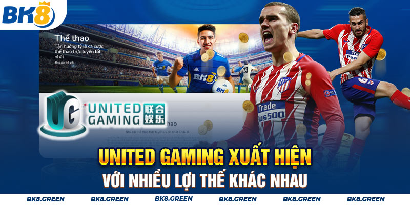 United Gaming xuất hiện với nhiều lợi thế khác nhau