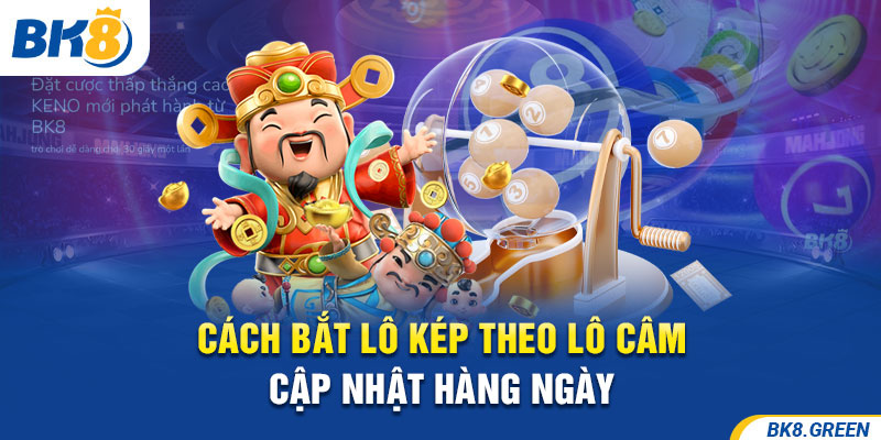 Cách bắt lô kép theo lô câm cập nhật hàng ngày