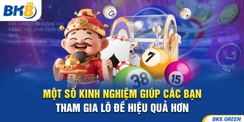 Một số kinh nghiệm giúp các bạn tham gia lô đề hiệu quả hơn